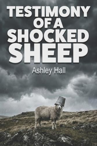 Testimony of a Shocked Sheep