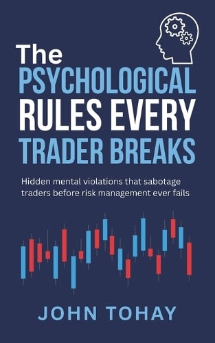 The Psychological Rules Every Trader Breaks
