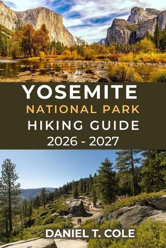 Yosemite National Park Hiking Guide 2026 - 2027