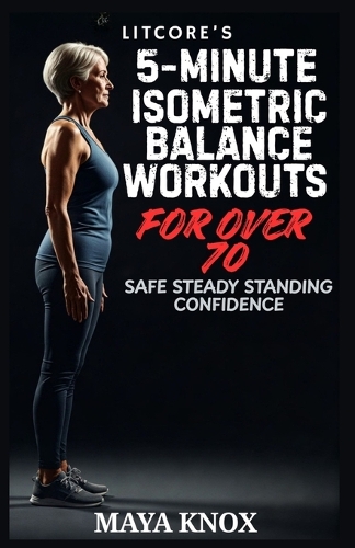 LitCore's 5-Minute Isometric Balance Workouts for Over 70