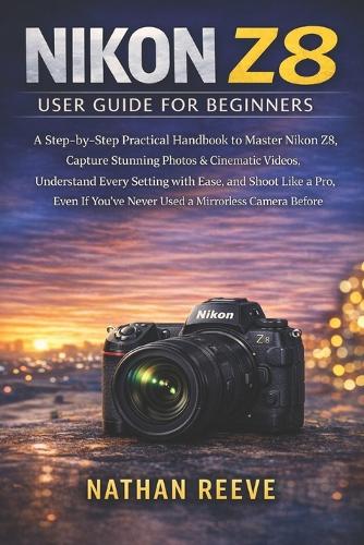 Nikon Z8 User Guide for Beginners