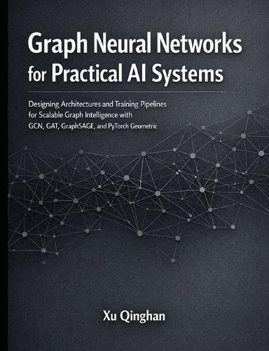 Graph Neural Networks for Practical AI Systems