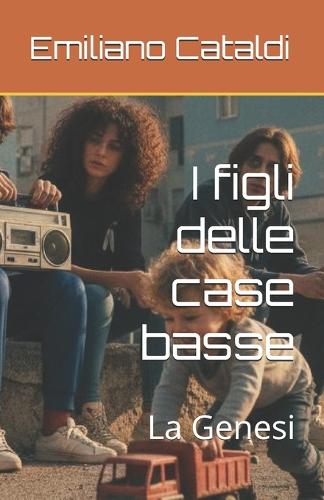 I figli delle case basse