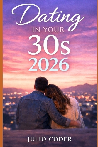 Dating in Your 30s 2026