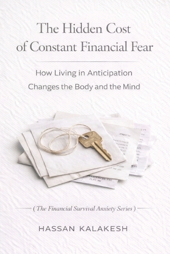 The Hidden Cost of Constant Financial Fear