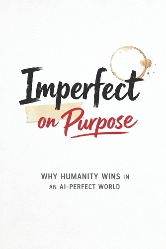 Imperfect on Purpose