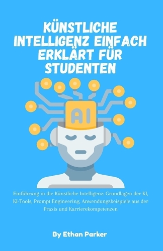 Künstliche Intelligenz einfach erklärt für Studenten