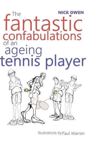 The Fantastic Confabulations of an Ageing Tennis Player
