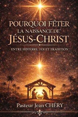 Pourquoi Fêter La Naissance de Jésus-Christ