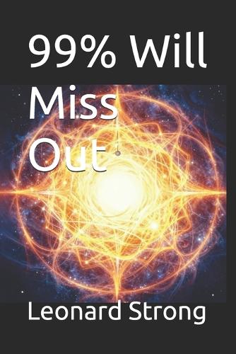 99% Will Miss Out
