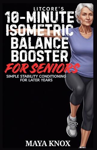 LitCore's 10-Minute Isometric Balance Booster for Seniors