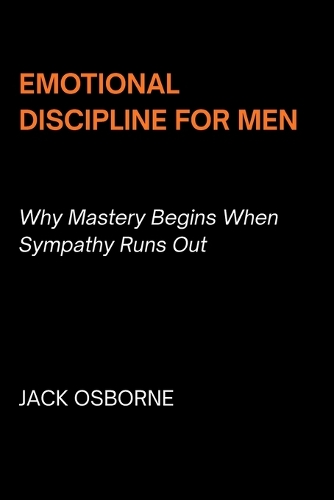 Emotional Discipline for Men
