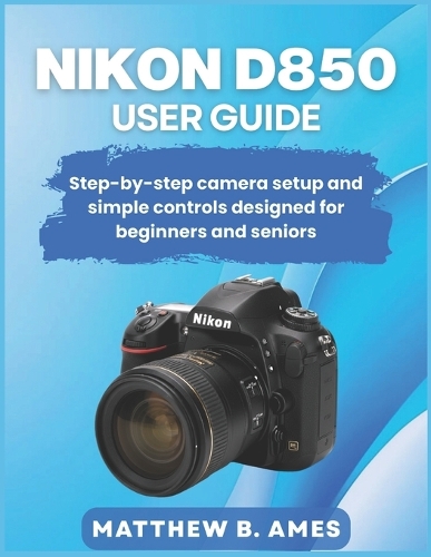Nikon D850 User Guide