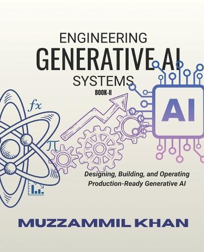Engineering Generative AI Systems - Book II
