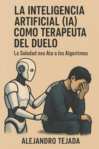 La Inteligencia Artificial (IA) Como Terapeuta del Duelo