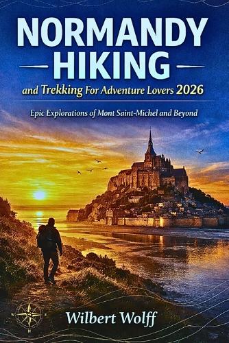 Normandy Hiking and Trekking Guide For Adventure Lovers 2026