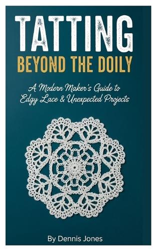 Tatting Beyond the Doily