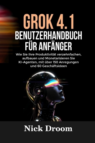 Grok 4.1 Benutzerhandbuch Für Anfänger