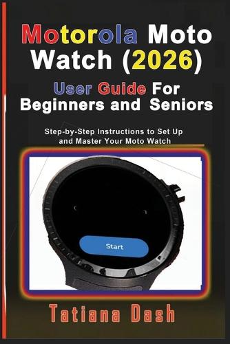 Motorola Moto Watch (2026) User Guide For Beginners and Seniors