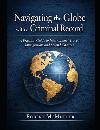 Navigating the Globe with a Criminal Record