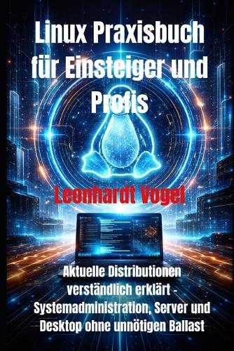 Linux Praxisbuch für Einsteiger und Profis