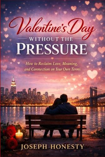 Valentine's Day Without the Pressure