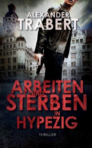 Arbeiten und Sterben in Hypezig