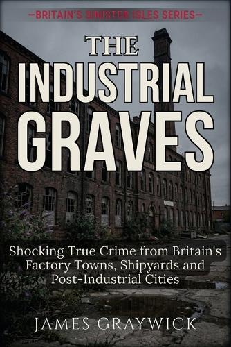 The Industrial Graves