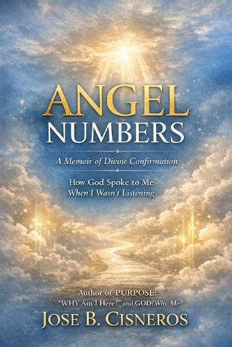 ANGEL NUMBERS "A Memoir of Divine Confirmation"