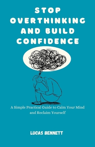 Stop Overthinking and Build Confidence
