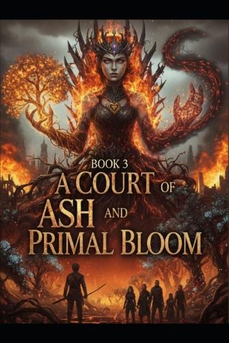 A Court of Ash and Primal Bloom Book 3 in the series Circle of Sun and Soil