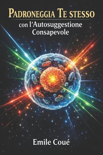 Padroneggia Te stesso con l'Autosuggestione Consapevole