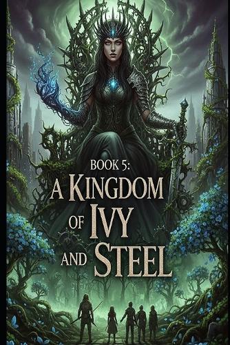 A Kingdom of Ivy and Steel - book 5 in the series Circle of Sun and Soil