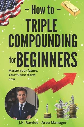 Triple Compounding for Beginners