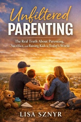 Unfiltered Parenting