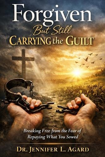 Forgiven But Still Carrying the Guilt