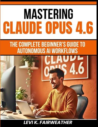 Mastering Claude Opus 4.6