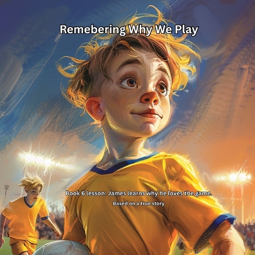 Remembering Why We Play