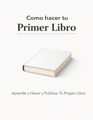 Como hacer tu Primer Libro