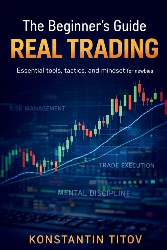 The Beginner's Guide to Real Trading