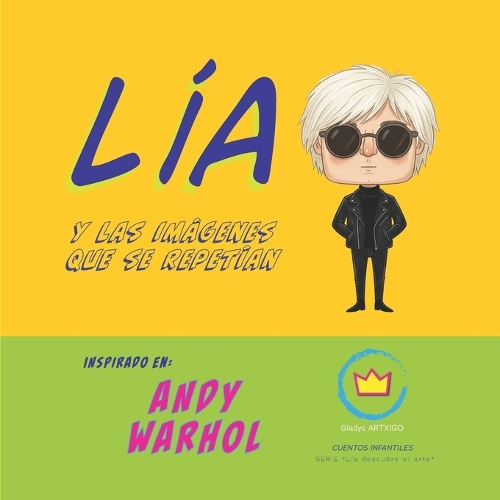 Lía y las imágenes que se repetían; Inspirado en Andy Warhol