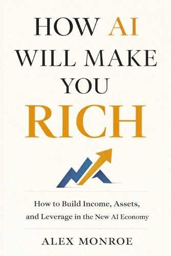 How AI Will Make You Rich