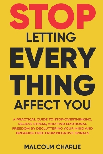 Stop Letting Every Thing Affect You