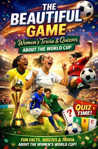 The Beautiful Game - Women's Trivia & Quiz About the Female World Cup