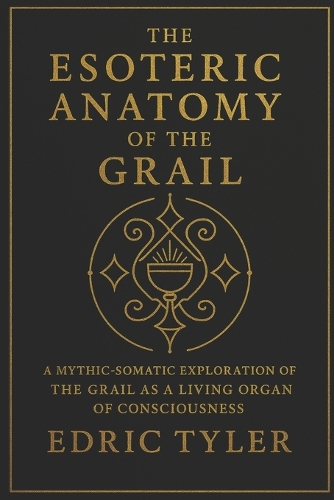The Esoteric Anatomy of the Grail