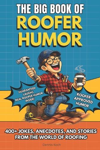The Big Book of Roofer Humor