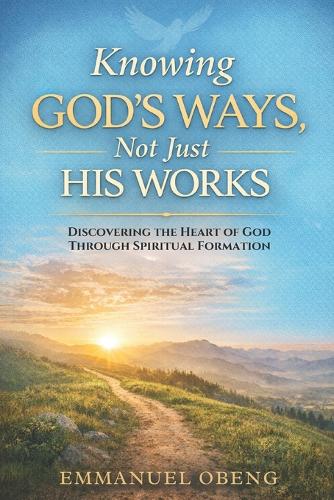 Knowing God's Ways, Not Just His Works