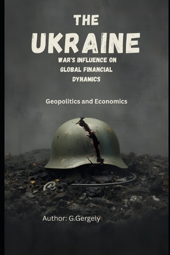 The Ukraine War's Influence on Global Financial Dynamics