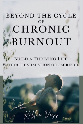 Beyond the Cycle of Chronic Burnout