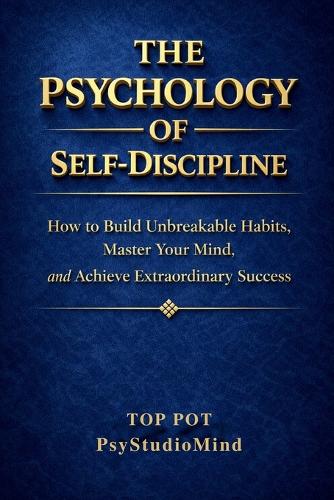 The Psychology of Self-Discipline